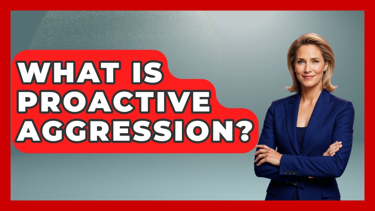 What Is Proactive Aggression? - Aspiring Teacher Guide