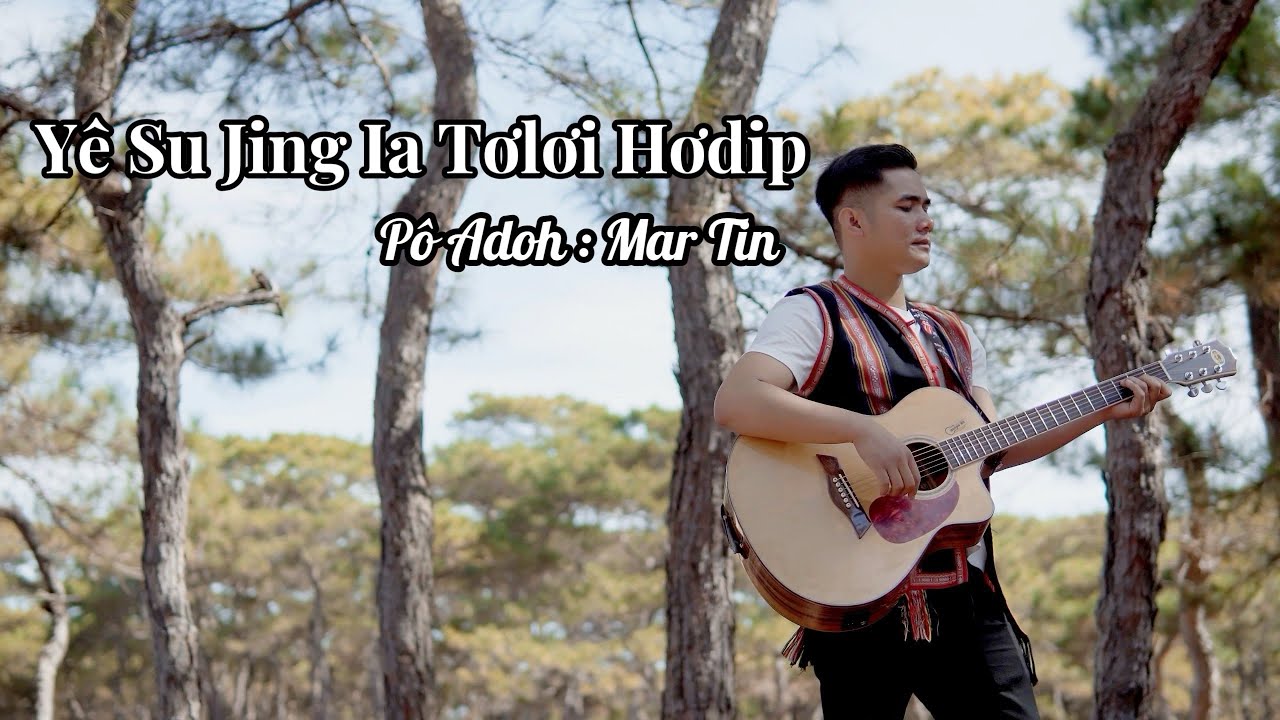 Yê Su Jing Ia Tơlơi Hơdip - Mar Tin