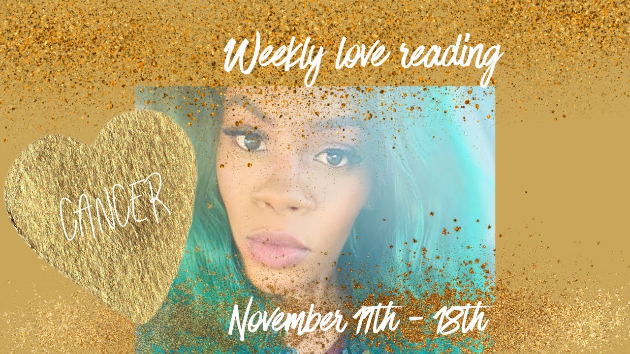CANCER - THEY REALLY LOVE YOU, YOU'RE THE KEY TO THEIR HEART, BUT THE PAST MUST GO! NOV 11TH - 18TH