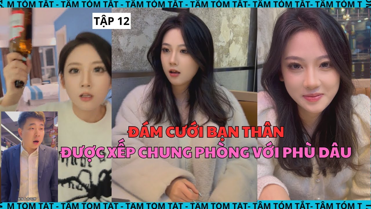 Đám cưới bạn thân - Được xếp chung phòng với Phù Dâu [TẬP 12]