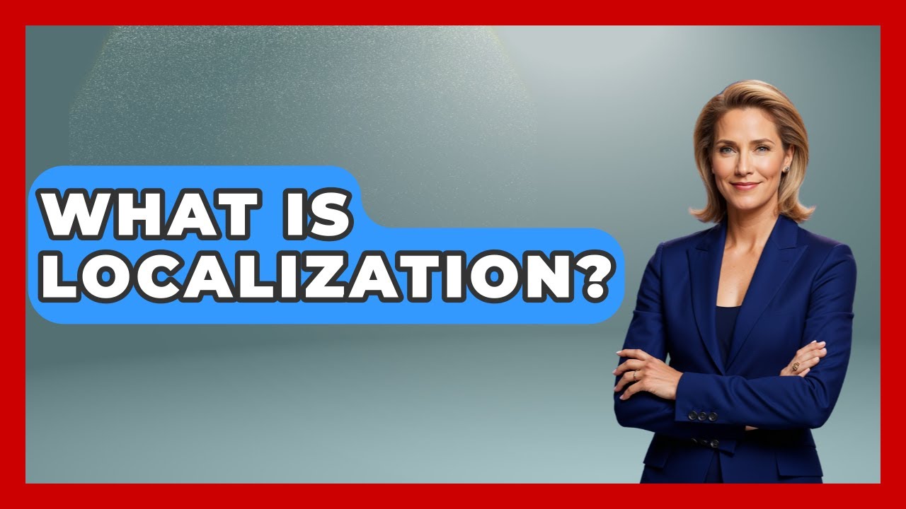 What Is Localization? - Anthropology Insights