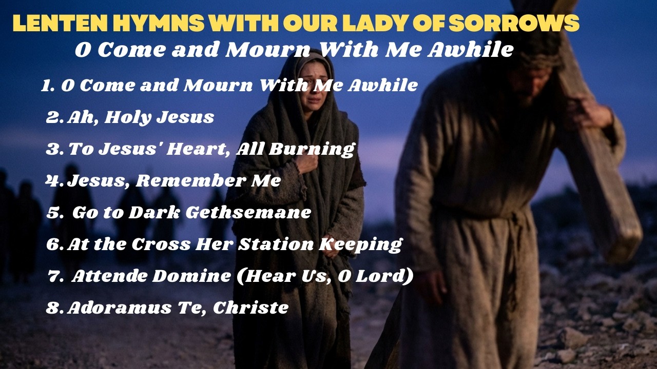 Marian Stations : Sacred Lenten Hymns with Our Lady of Sorrows | Catholic Meditation