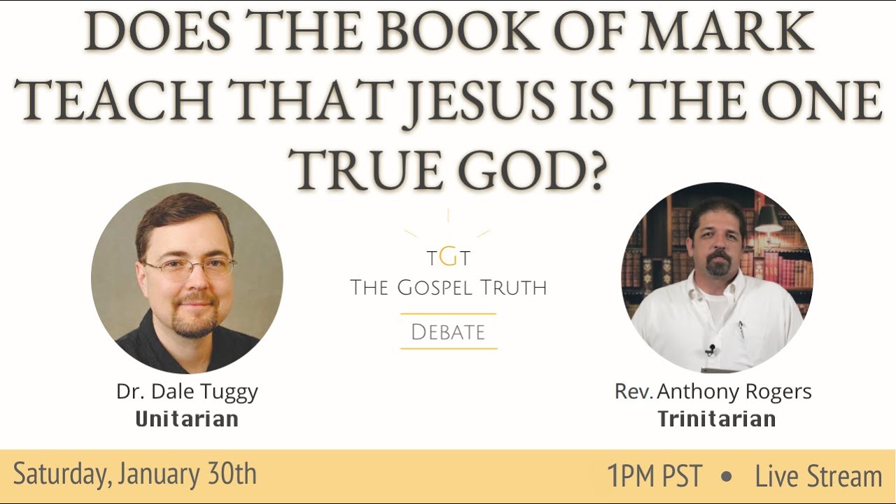Dr. Dale Tuggy Vs Anthony Rogers: The Book of Mark Teaches Jesus is the One True God? EP 158