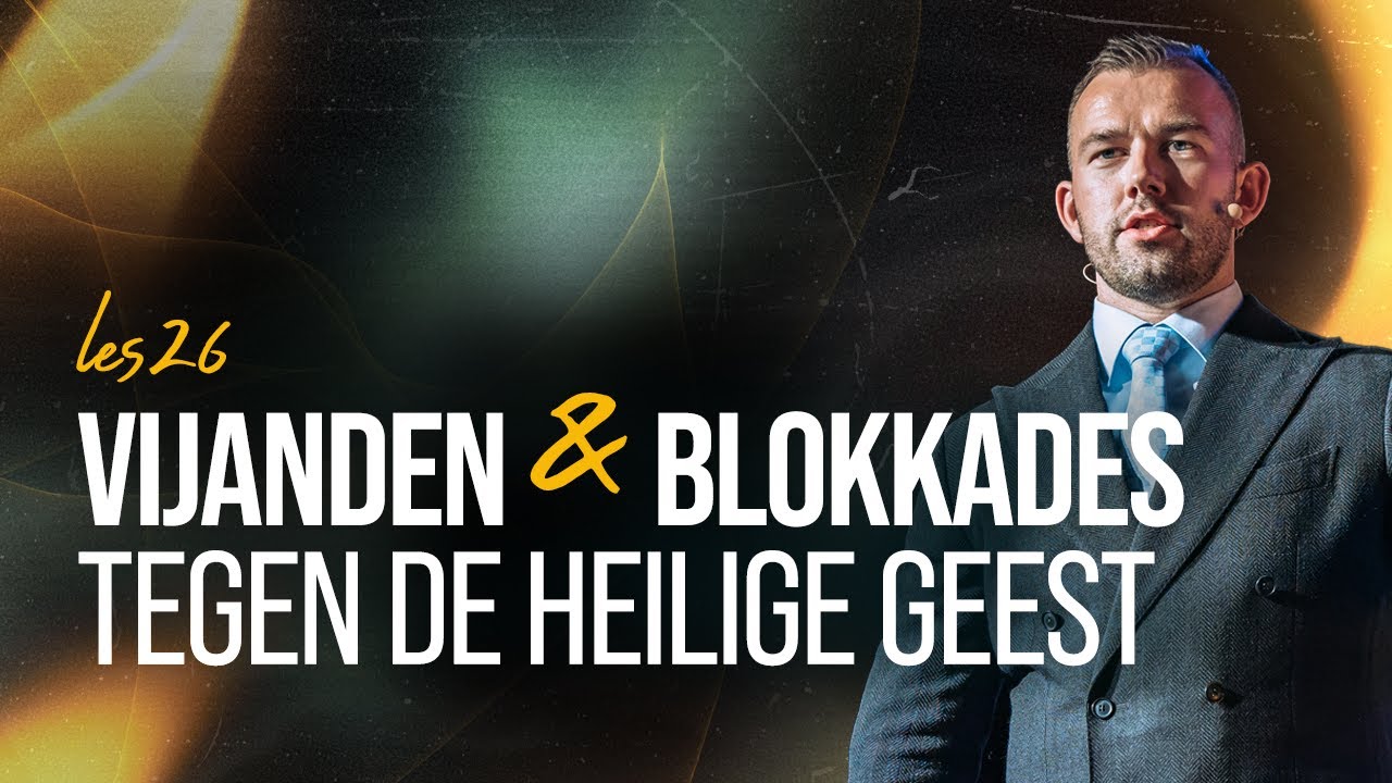 Vijanden & blokkades tegen de Heilige Geest - Tom de Wal @Holy Spirit School les 26