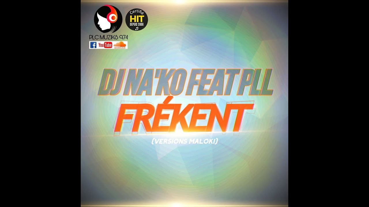 DJ NA'KO FT. PLL - FR&Eacute;KENT (VERSION MALOKI) - 2020