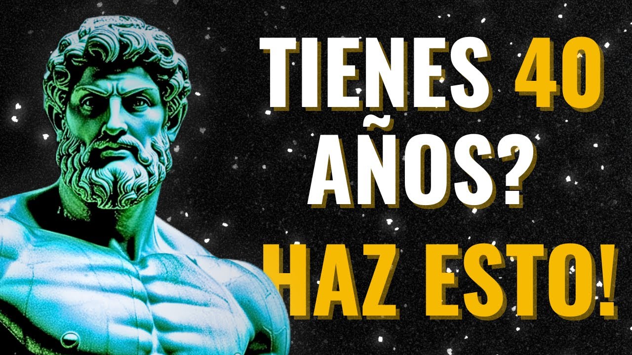 Lo que DEBES HACER con 40 AÑOS según los estoicos