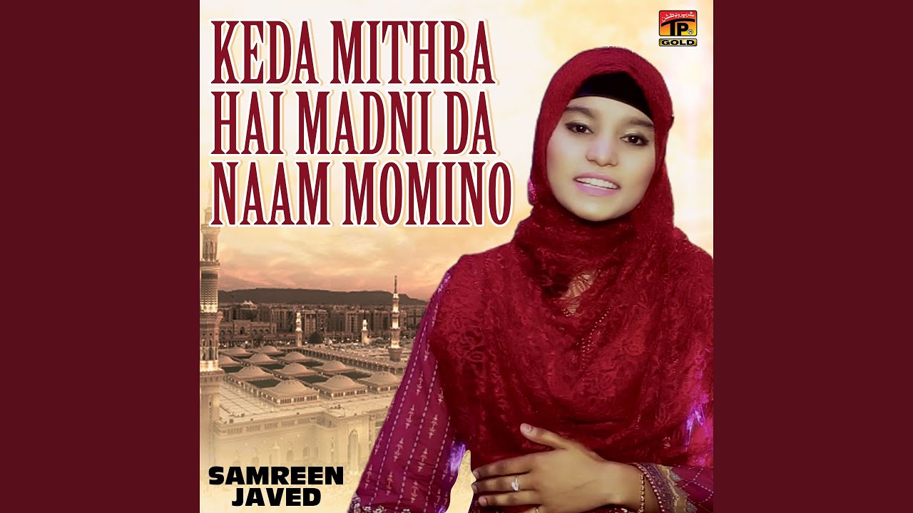 Keda Mithra Hai Madni Da Naam Momino
