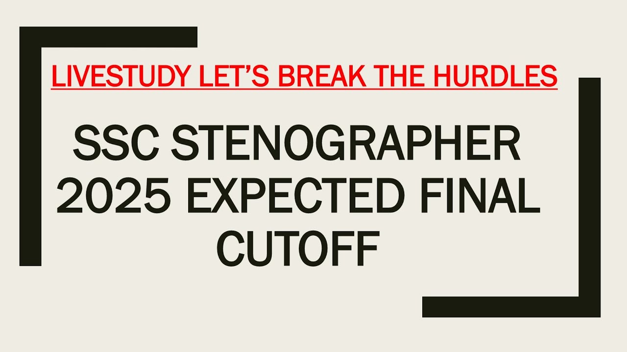 SSC STENOGRAPHER 2025 EXPECTED FINAL CUTOFF 