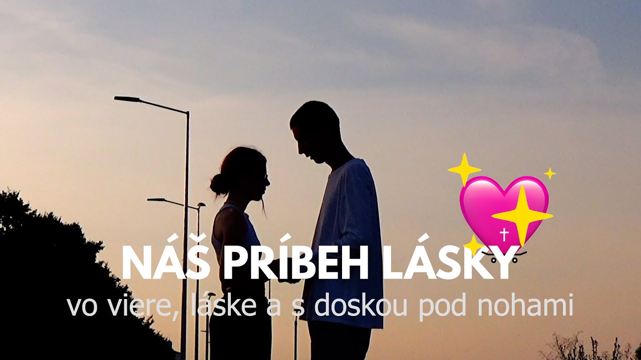 NÁŠ PRÍBEH LÁSKY vo viere, láske a s doskou pod nohami