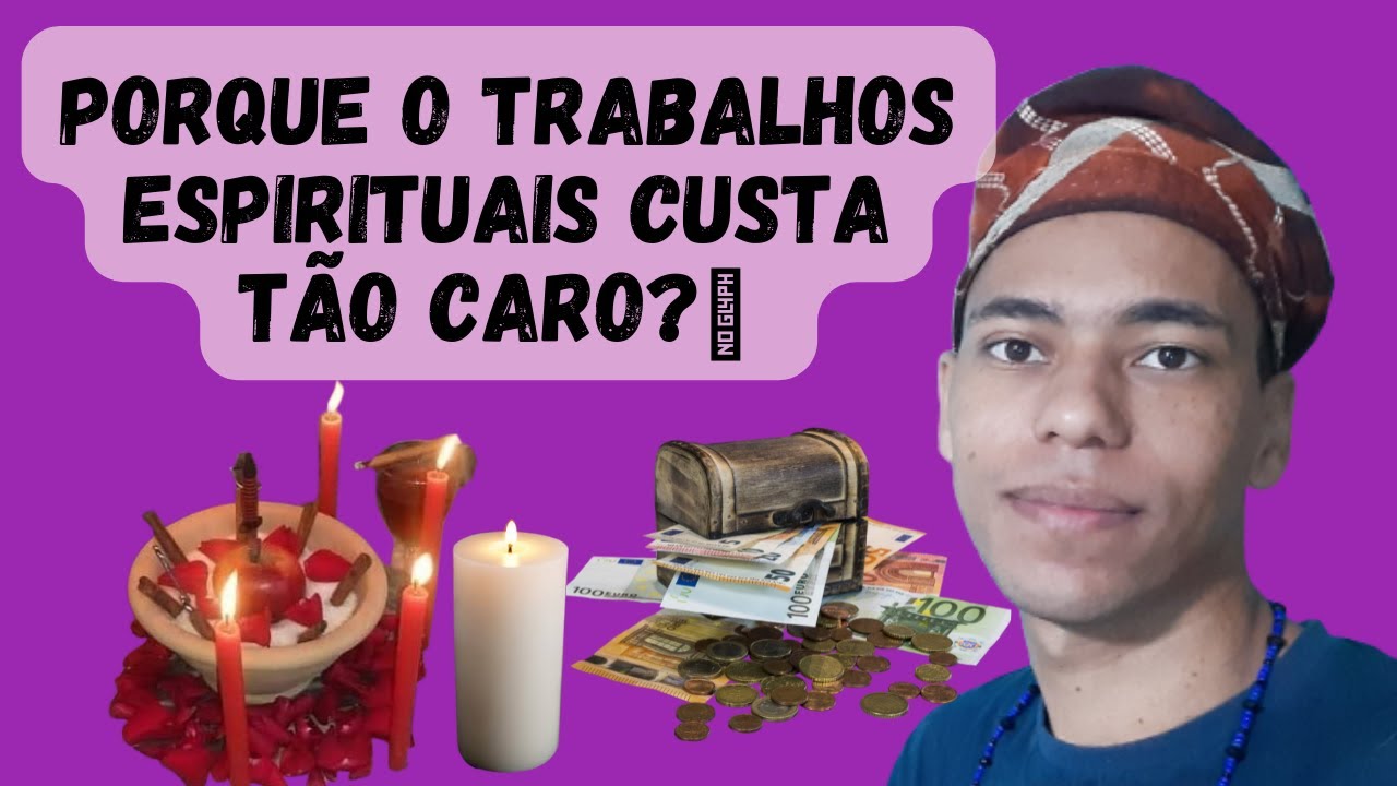 PORQUE UM TRABALHO ESPIRITUAL CUSTA T&Atilde;O CARO ? - UM POUCO DE AX&Eacute;