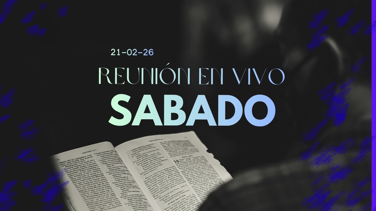 SABADO REUNIÓN EN VIVO 21/02/26