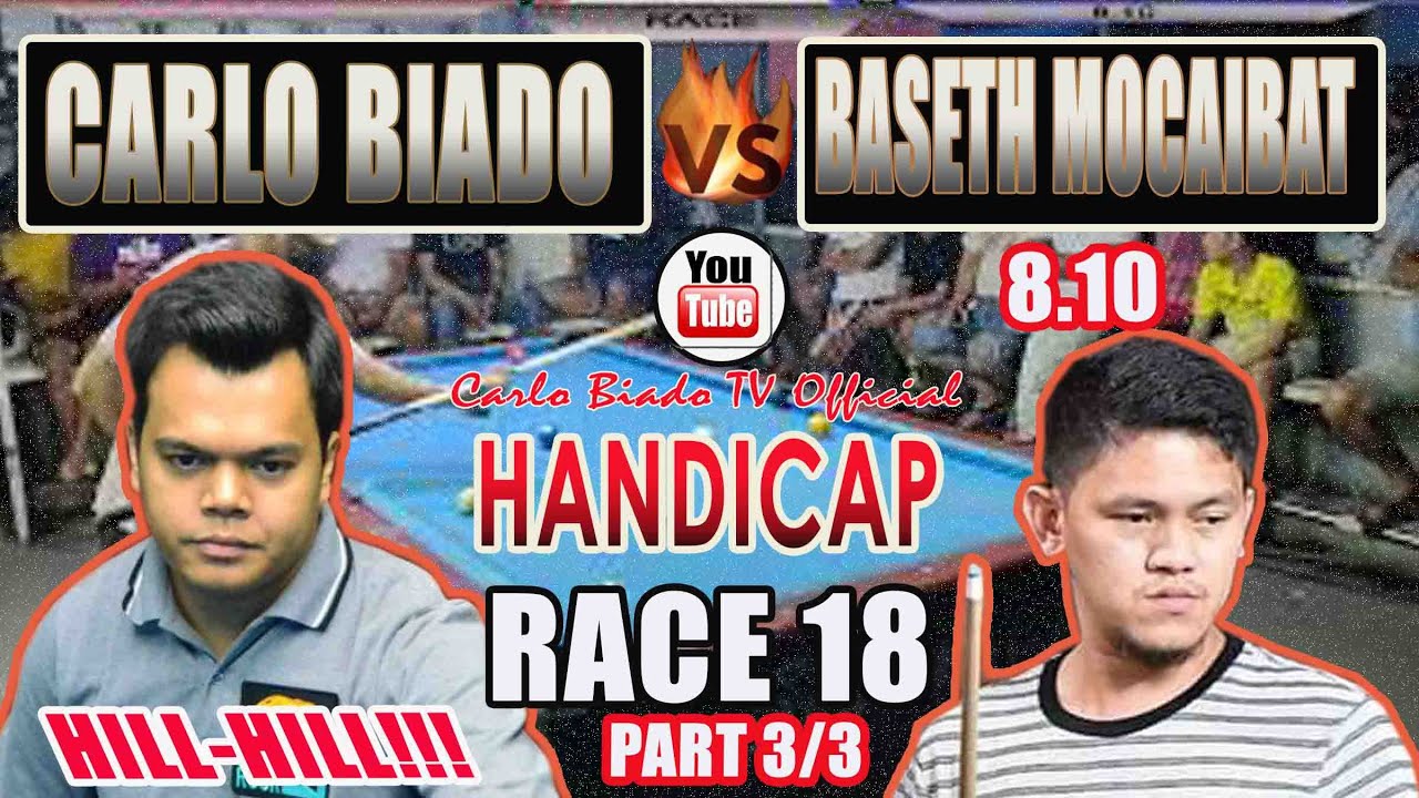 P3Ι Hill-Hill Ι Carlo Biado VS Baseth Mocaibat (8.10 handicap) Race 18