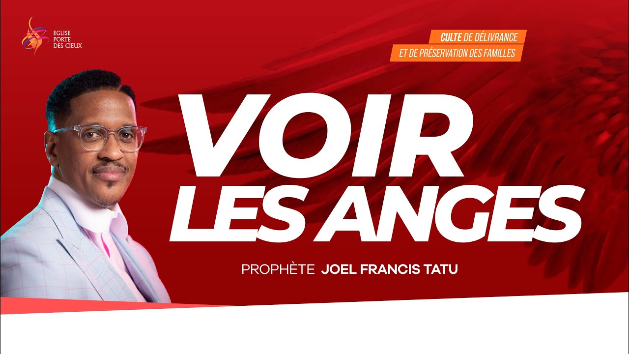 VOIR LES ANGES  AVEC LE PROPHÈTE JOEL FRANCIS TATU