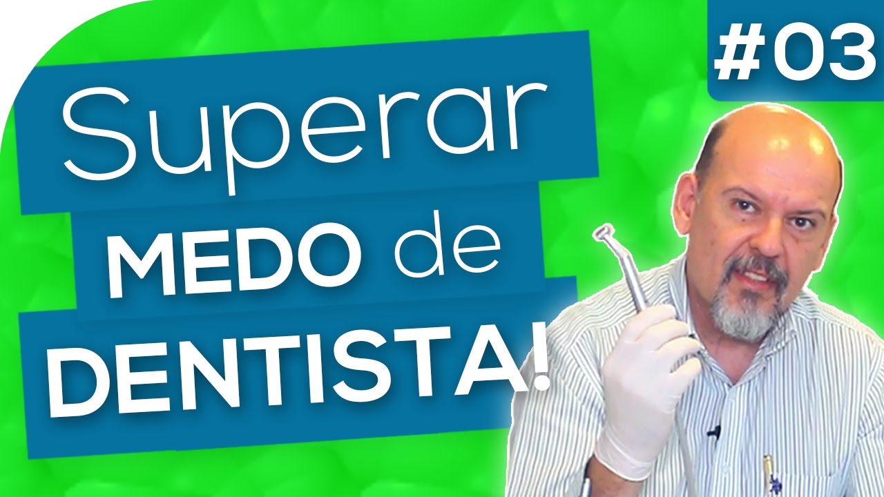 MEDO de DENTISTA: Como Superar #03