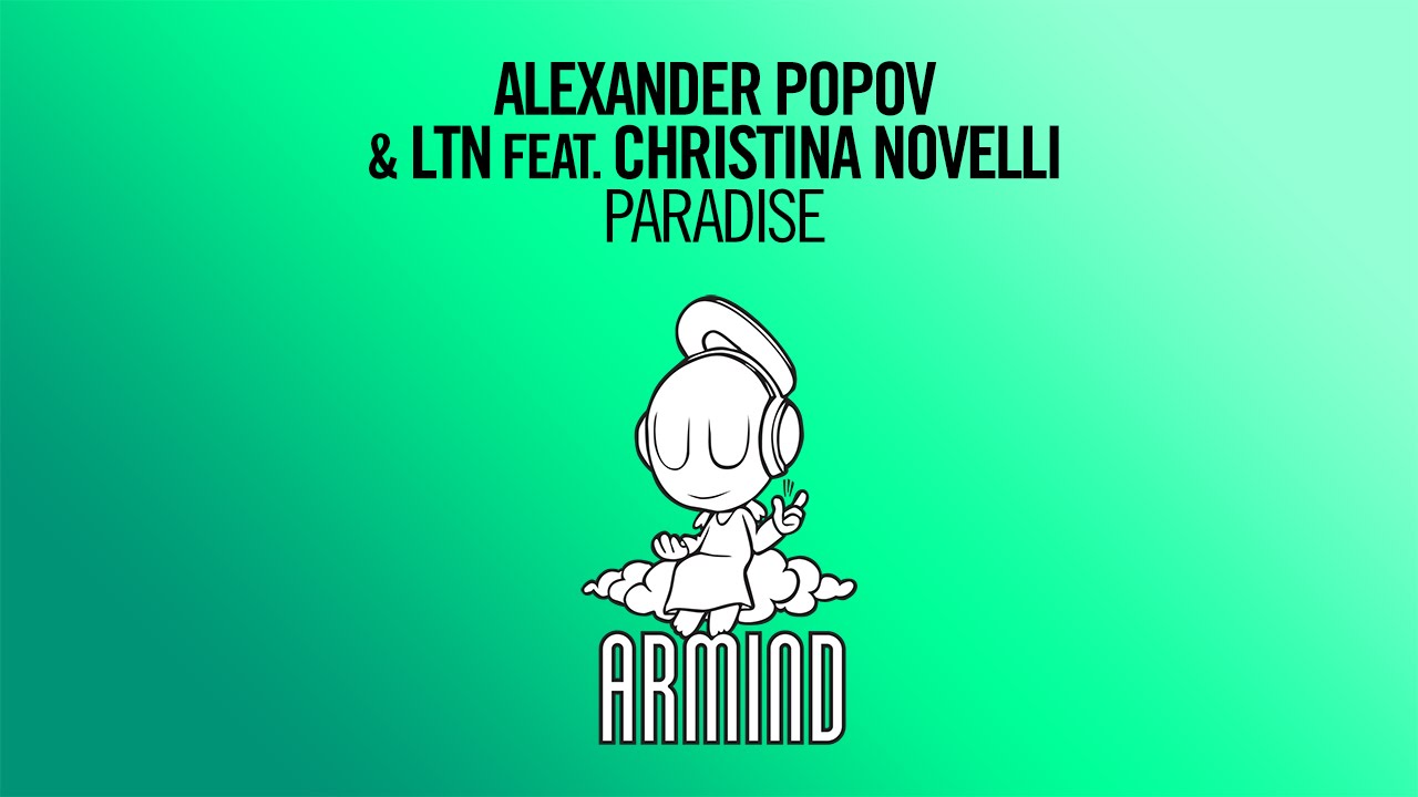Alexander Popov & LTN feat. Christina Novelli - Paradise (Original Mix)