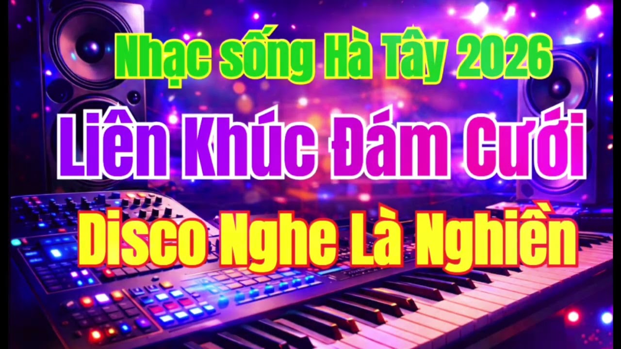 Nhạc Sống Đám Cưới Bass Căng 2026 | Nhạc Sống Hà Tây Disco 7X8X9X Cực Sung