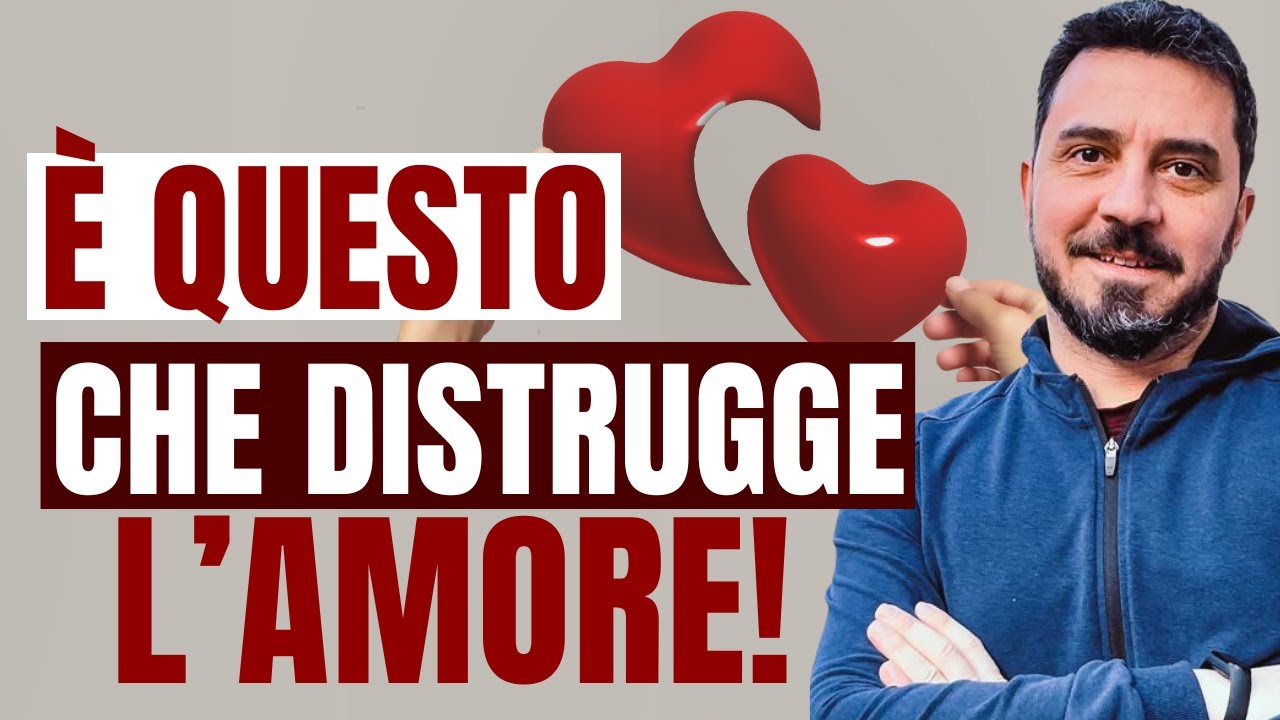 Cosa DISTRUGGE L'AMORE?