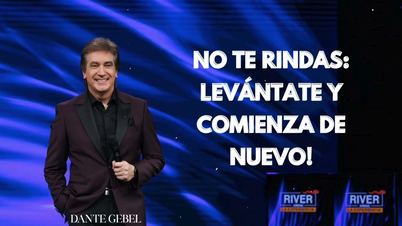 Pastor Dante Gebel - No Te Rindas: Levántate y Comienza de Nuevo!