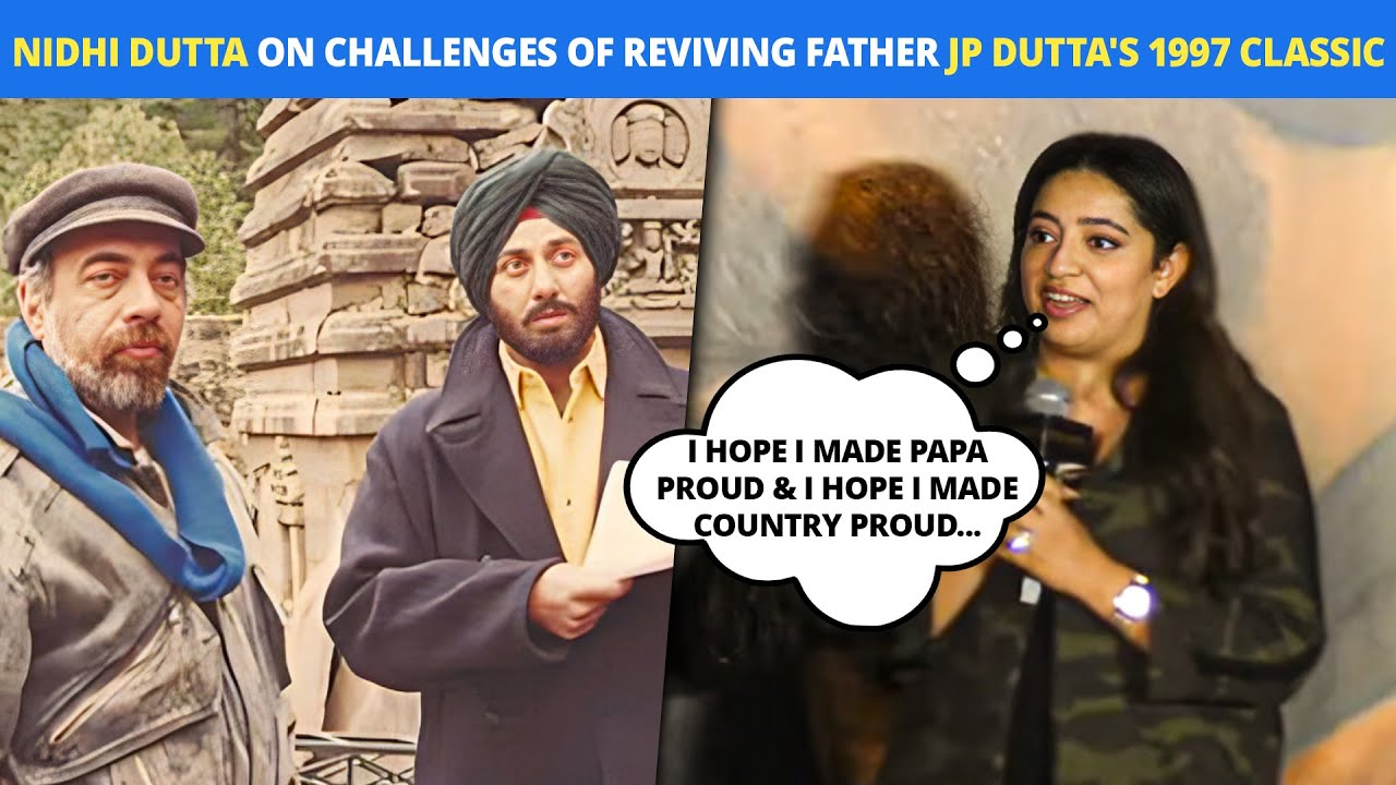 Border 2 Producer Nidhi Dutta Speaks About The Pressure Of Continuing Father JP Dutta&rsquo;s Legacy