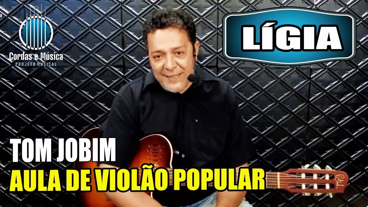 LÍGIA - Tom Jobim - Aula de VIOLÃO POPULAR