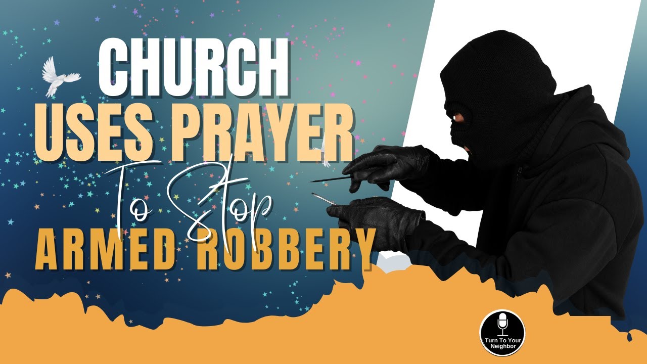 Church Uses Prayer to Stop Armed Robbery