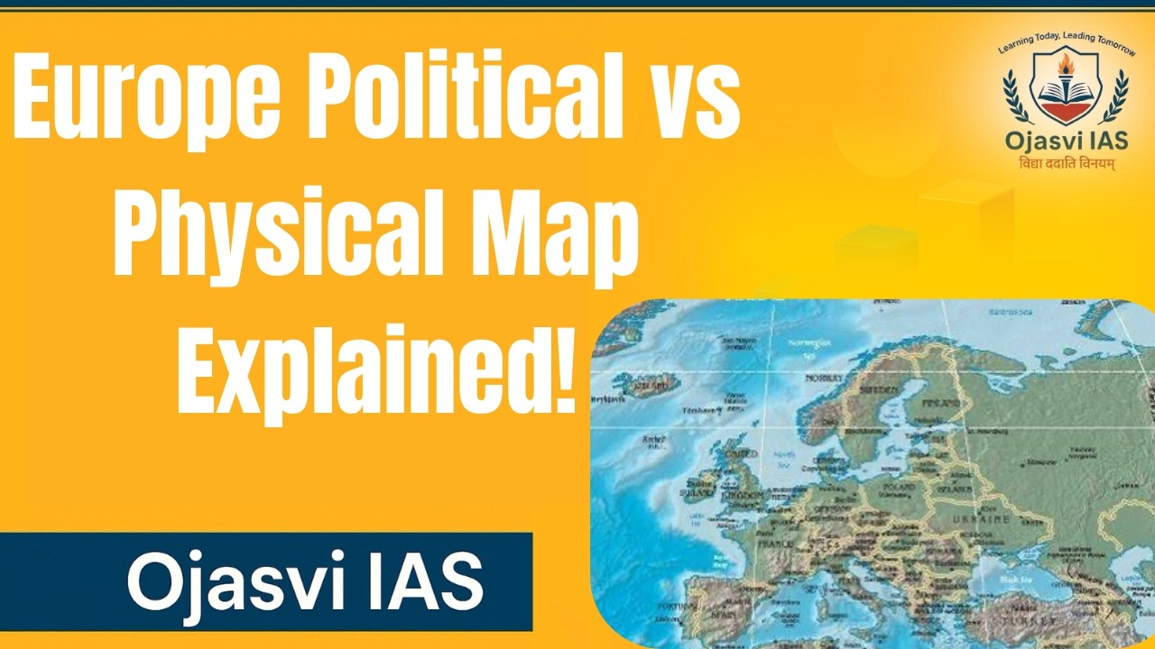 Europe Political vs Physical Map Explained | Countries, Rivers & Mountains | UPSC Ojasvi IAS