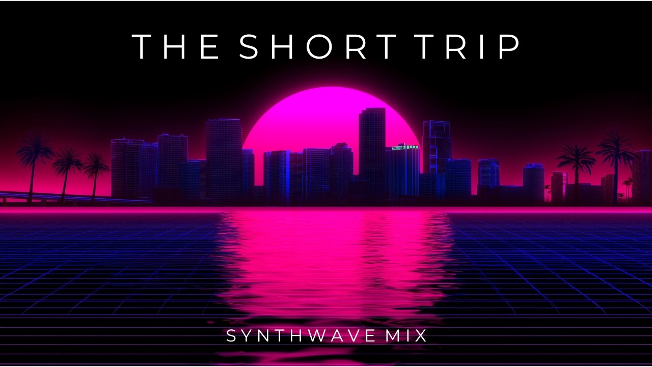 The Short Trip | 20 Min Synthwave & Chillwave Mix