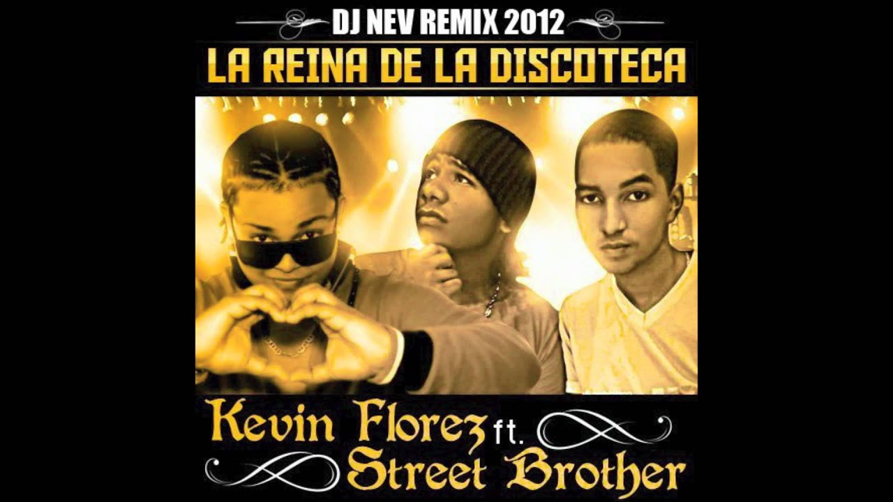 Kevin Florez FT Street Brother- La Reina De La Discoteca (Dj Nev Remix 2012)