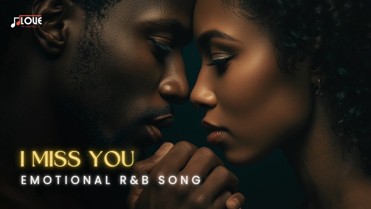 I Miss You | Emotional R&B Love Song with Lyrics 