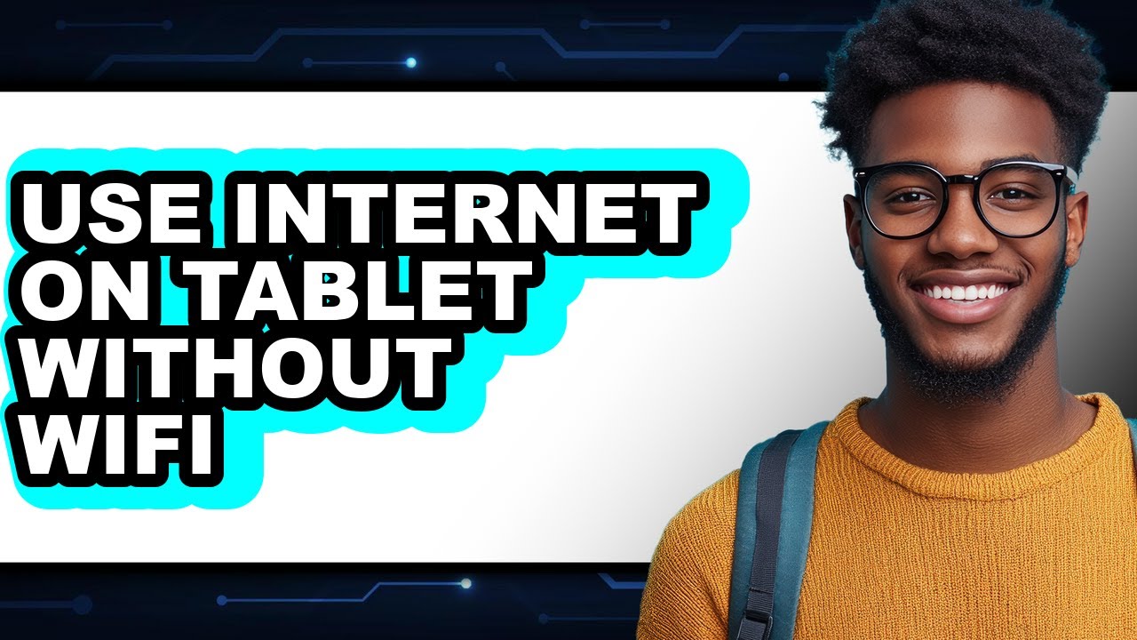How to Use Internet on Tablet Without Wifi (easy Method)