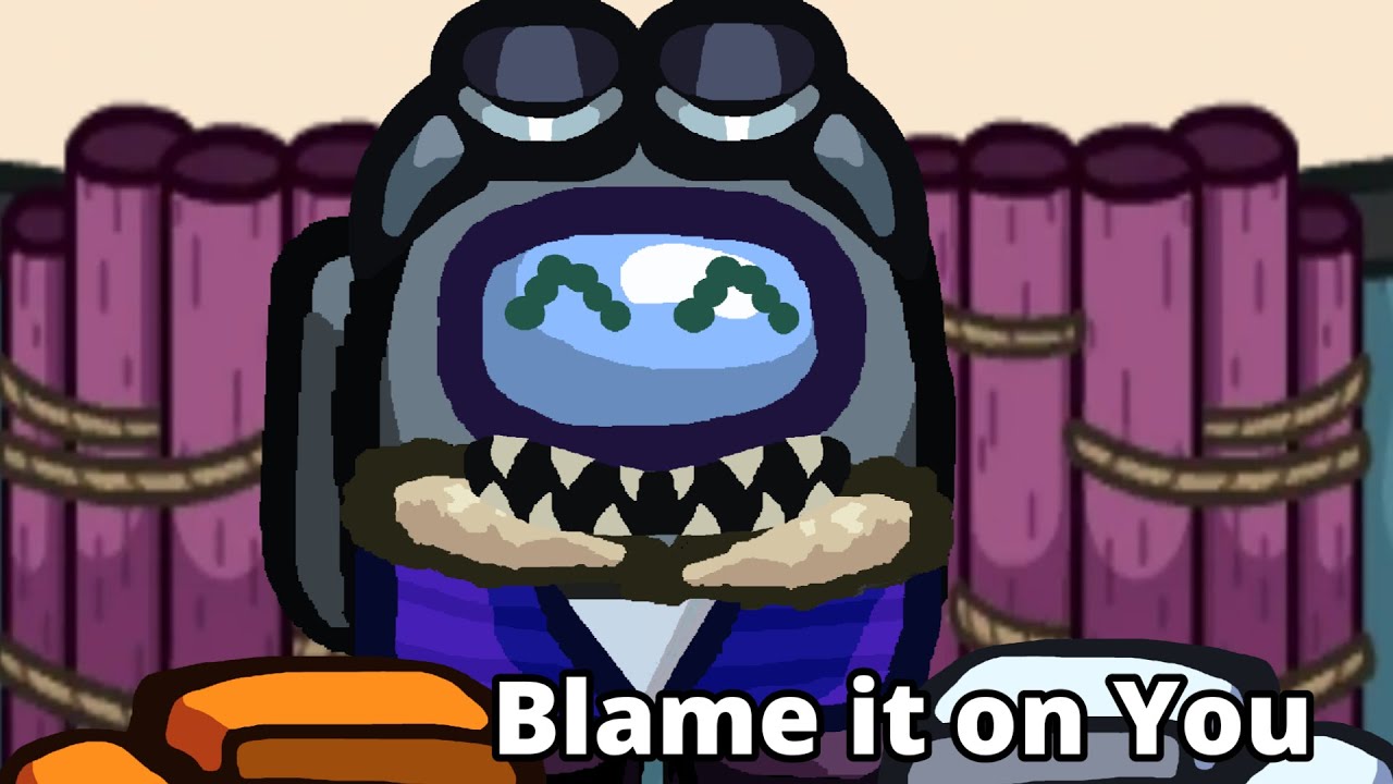 Among us Song: Blame it On You (By @ChewieCatt)