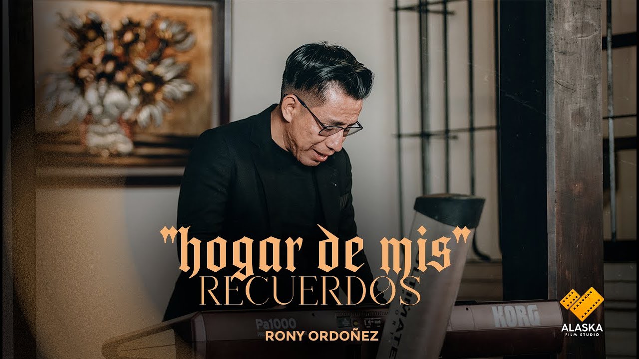 HOGAR DE MIS RECUERDOS //  RONY ORDÓÑEZ // VIDEO OFICIAL 6K