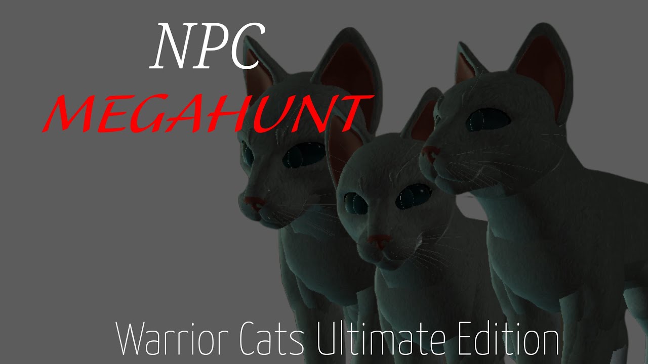 NPC MEGAHUNT || Warrior Cats Ultimate Edition