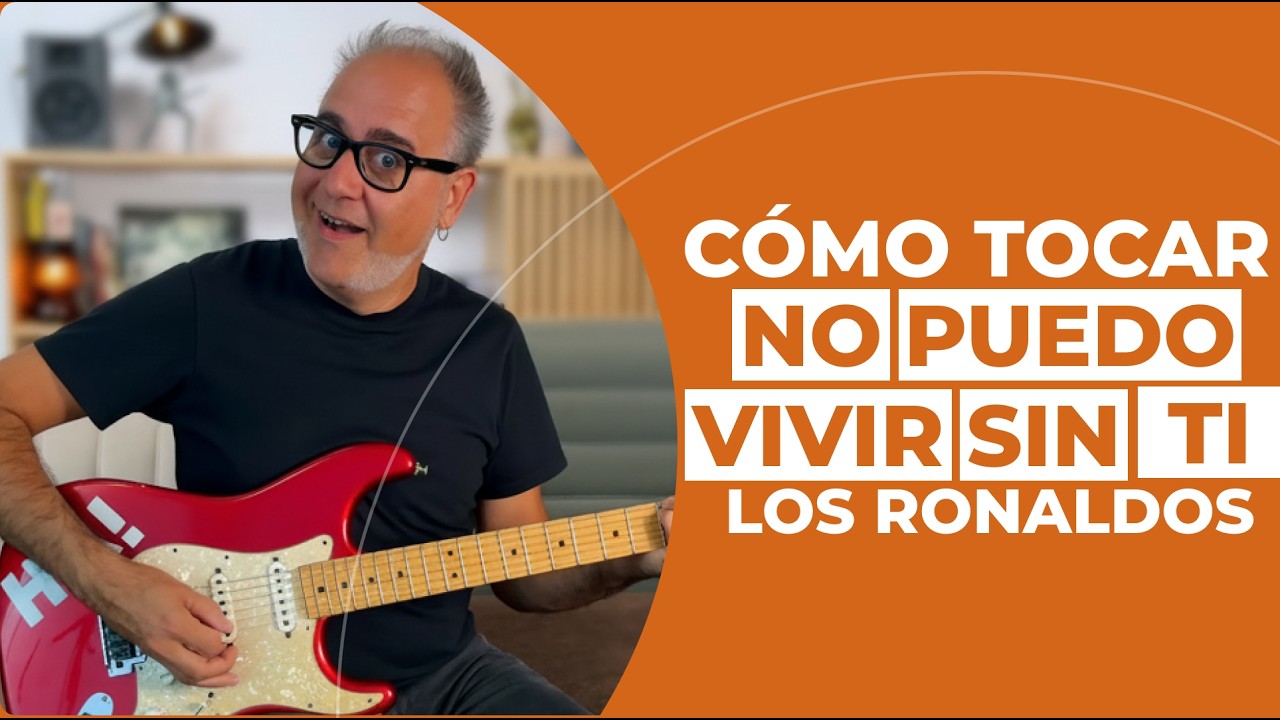 Cómo tocar "No puedo vivir sin ti" de Los Ronaldos (Con Tabs)