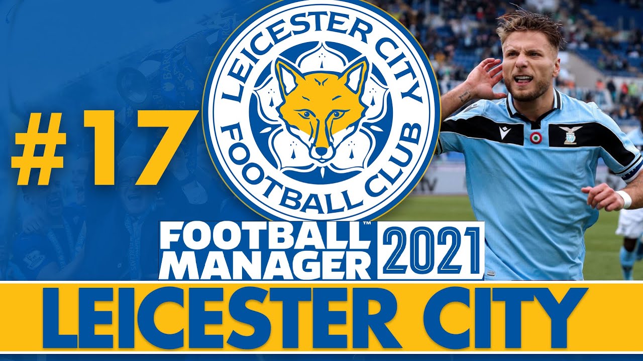 THE FIRST TIME EVER! | Part 17 | LEICESTER CITY FM21 | Football Manager 2021