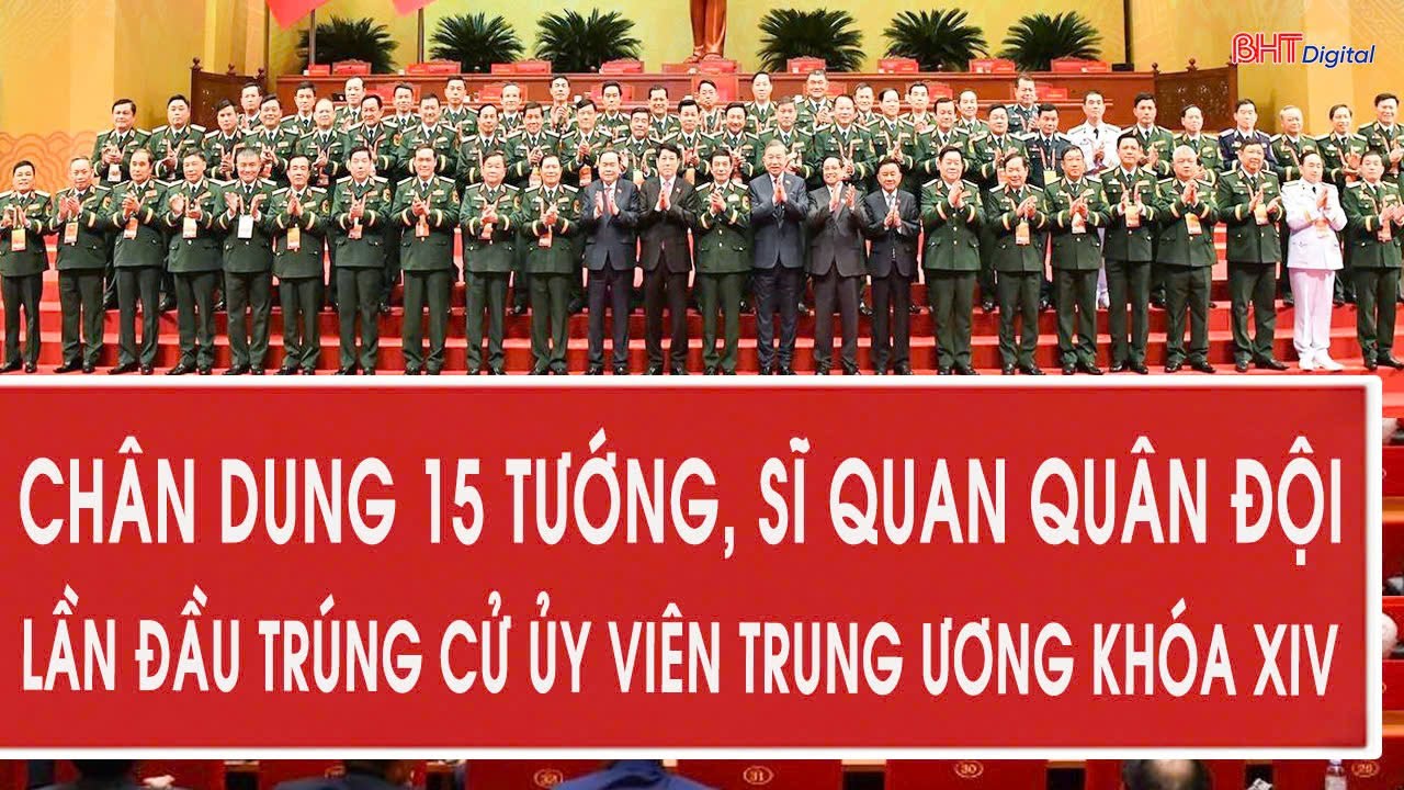 Chân dung 15 tướng, sĩ quan Quân đội lần đầu trúng cử Ủy viên Trung ương khóa XIV