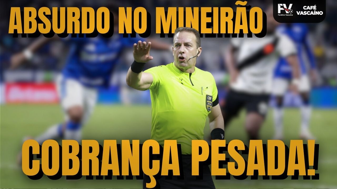 ÁRBITRO IGNORA PÊNALTIS | PRESIDENTE DO VASCO AGREDIDO | TIME DA VIRADA EM BH | CAFÉ VASCAÍNO