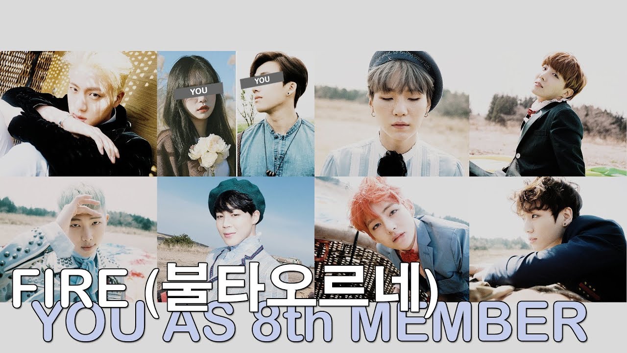 bts - fire (불타오르네) // 8 member version (you as member)