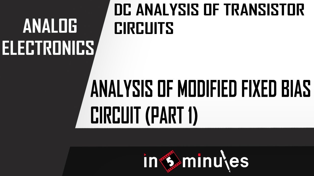 M3 | 15 | Analysis of modified Fixed bias circuit (Part 1)