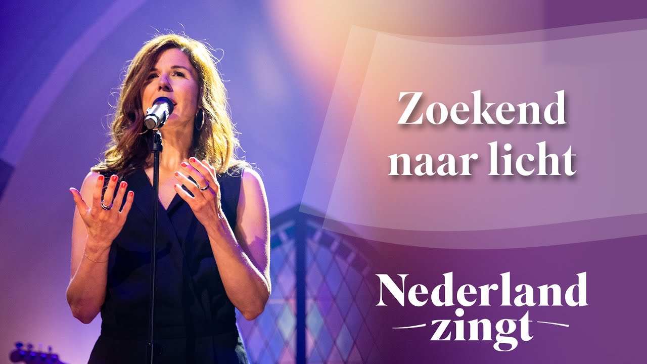 Zoekend naar licht - Nederland Zingt
