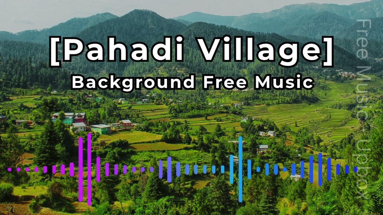 Pahadi Village - Free Background Music (No Copyright Music) Perfect for pahadi vloggers #pahadi