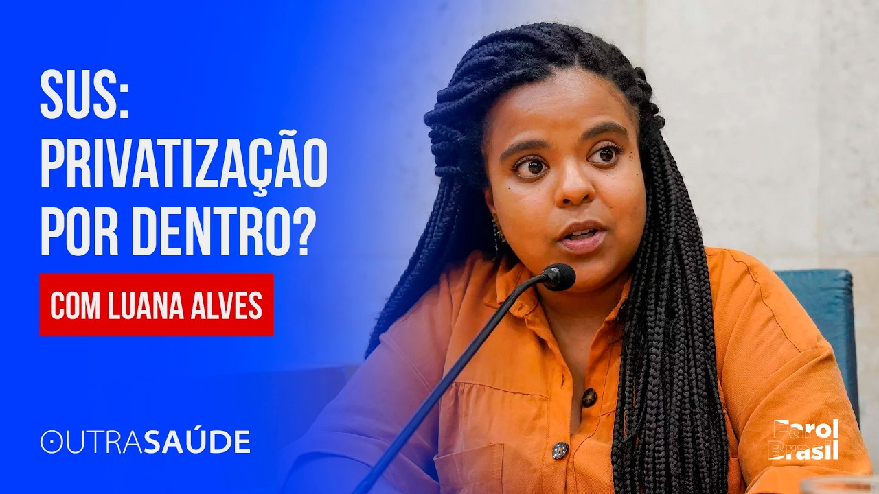 A privatização silenciosa do SUS: Luana Alves explica o perigo das OSS | Outra Saúde