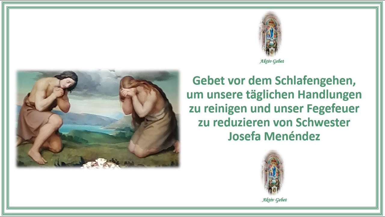 Und jeden Abend, bevor ihr zur Ruhe geht, wiederholt Ihm mit viel Ehrfurcht und Vertrauen das Gebet.