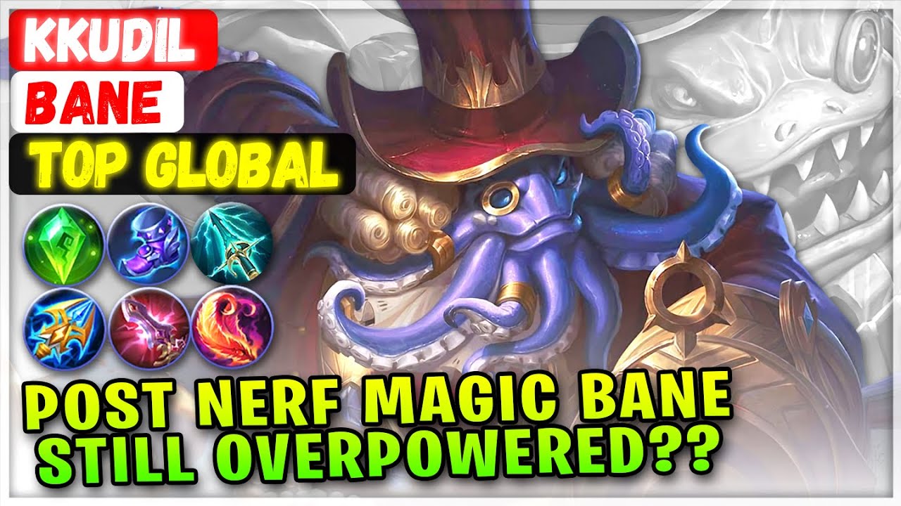 Post Nerf Magic Bane, Still Overpowered?? [ Top Global Bane ] KKudil - MLBB Build