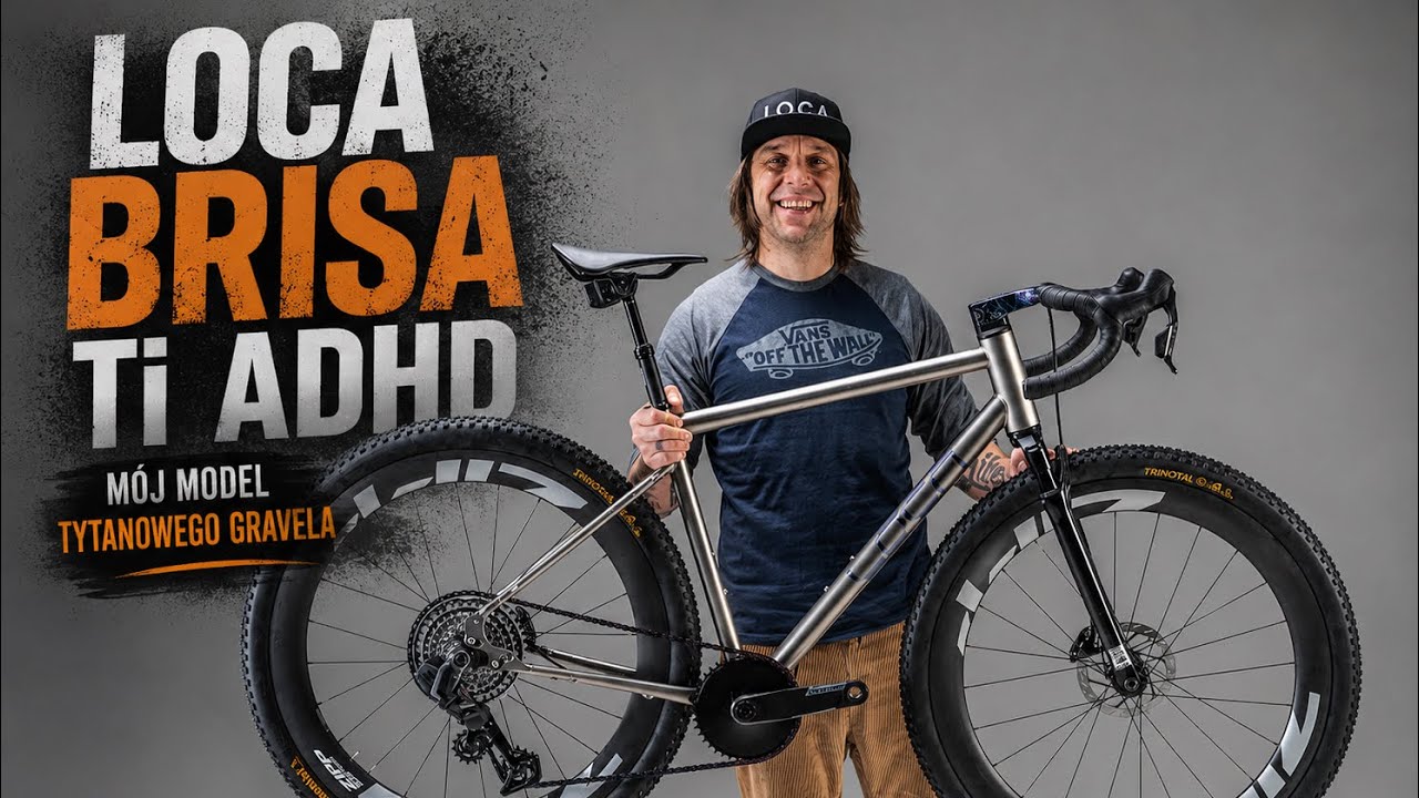 LOCA Brisa Ti ADHD // m&oacute;j sygnowany gravel z tytanu