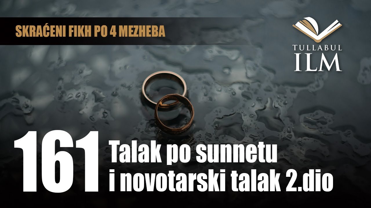 Talak po sunnetu i novotarski talak 2.dio - dr. Zijad Ljakić - Tullabul Ilm