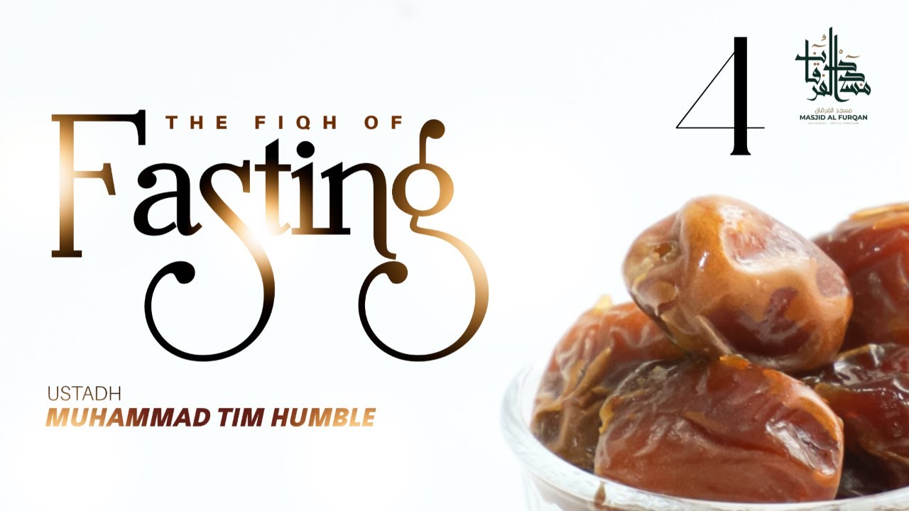 The Fiqh of Fasting - Lesson 4 - Ustadh Muhammad Tim Humble