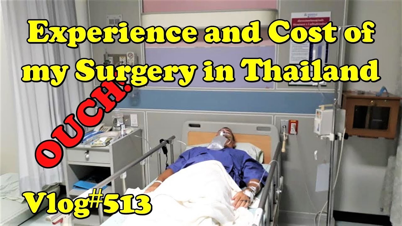 OUCH! Experience and Cost of my Surgery in Thailand ขอนแก่น