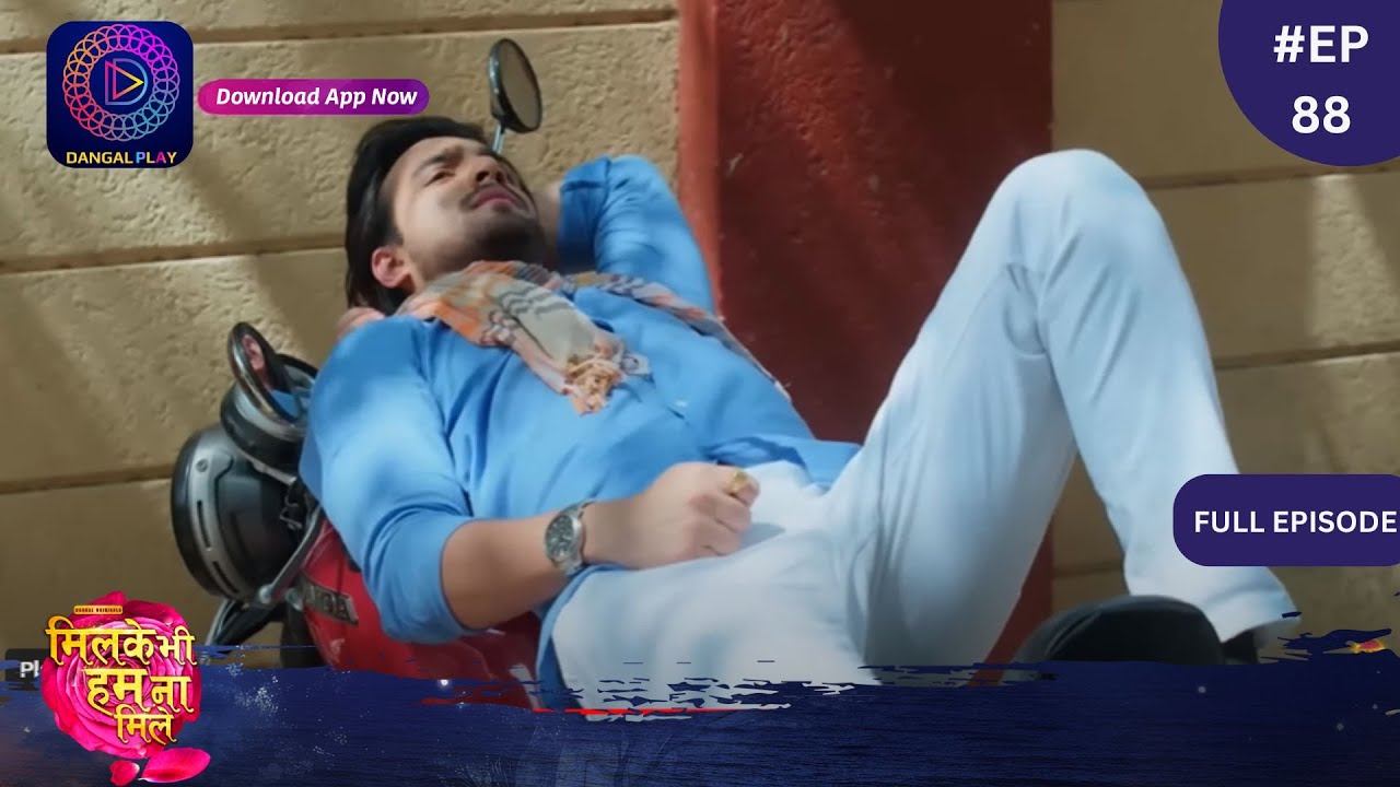 Mil Ke Bhi Hum Na Mile | Full Episode 88 | 30 May 2024 | Dangal TV