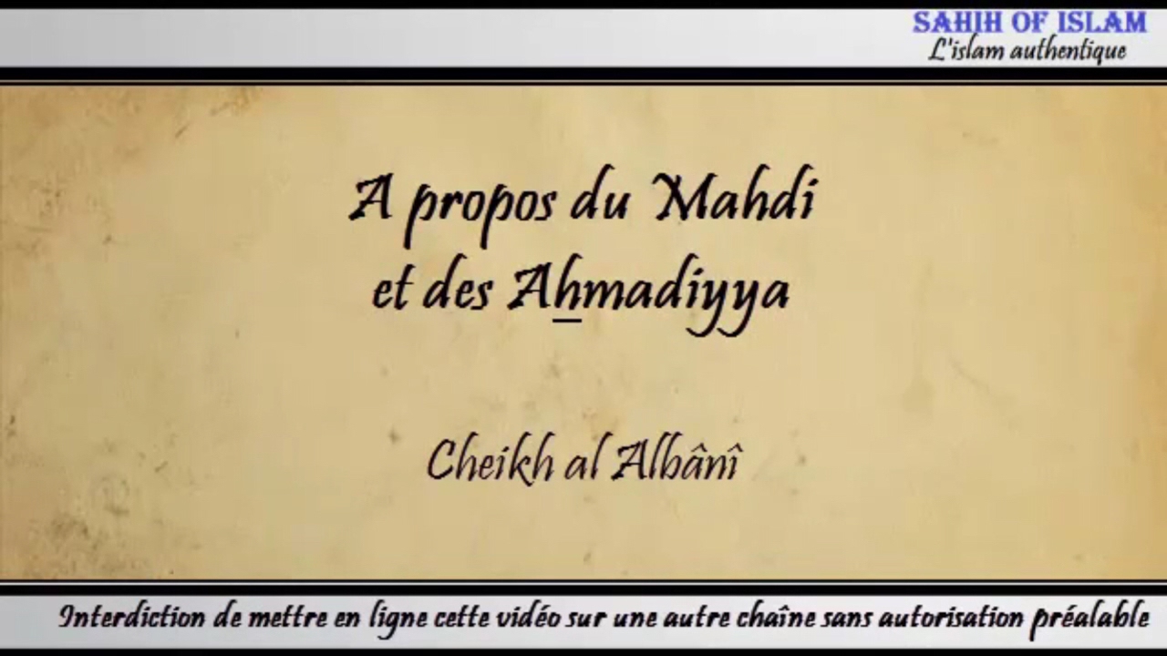 A propos du Mahdi (et des Qadianiyya/Ahmadiyya) - Cheikh al Albânî